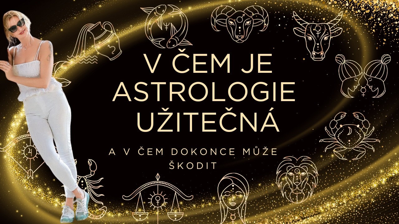 V čem je astrologie užitečná a v čem může být dokonce škodlivá …