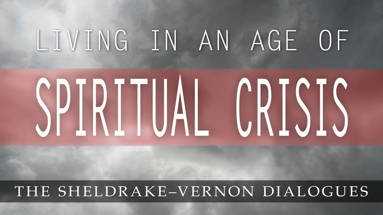 Living in An Age of Spiritual Crisis: Sheldrake-Vernon Dialogue 48