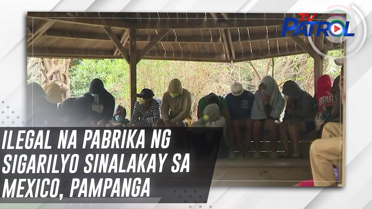 TV PATROL: Ilegal na pabrika ng sigarilyo sinalakay sa Mexico, Pampanga