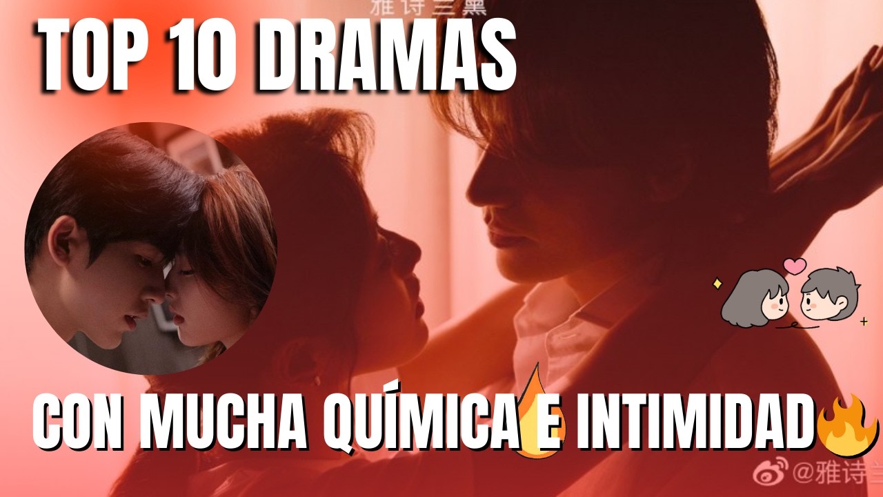 TOP DORAMAS CON MUCHA QUÍMICA E INTIMIDAD🔥 (MÁS ALLÁ DE LOS BESOS)