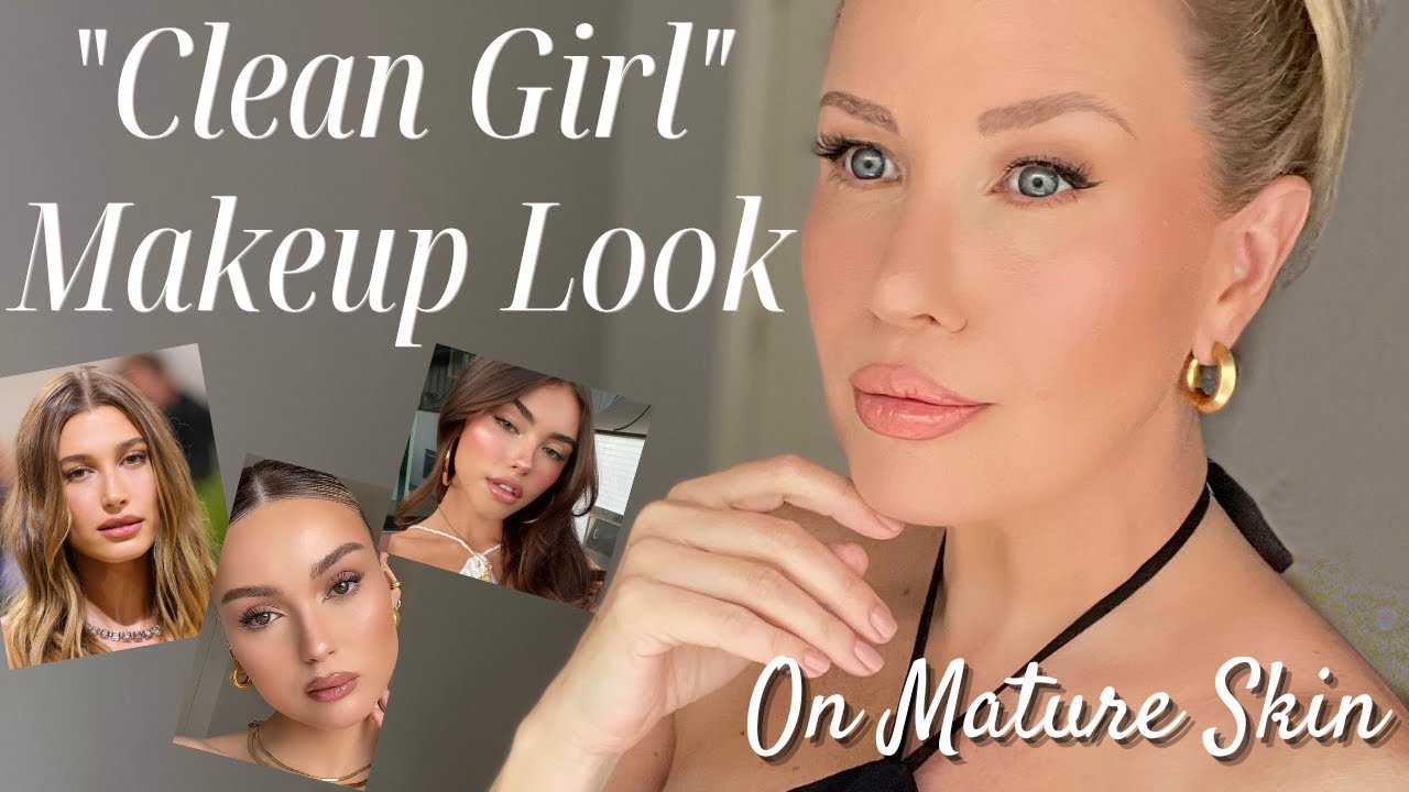 ✨CLEAN GIRL MAKEUP✨ The PERFECT Look For Mature Skin