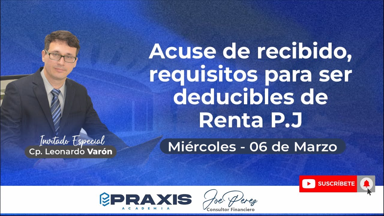ACUSE DE RECIBIDO, REQUISITOS PARA SER DEDUCIBLE DE RENTA PERSONA JURÍDICA - MASTERCLASS GRATUITA