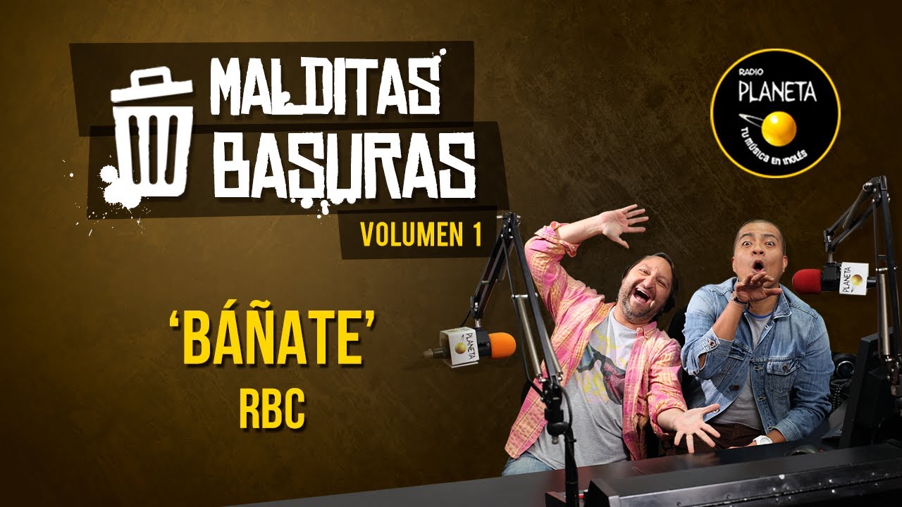 'Báñate' - RBC - Malditas Basuras | V1T9