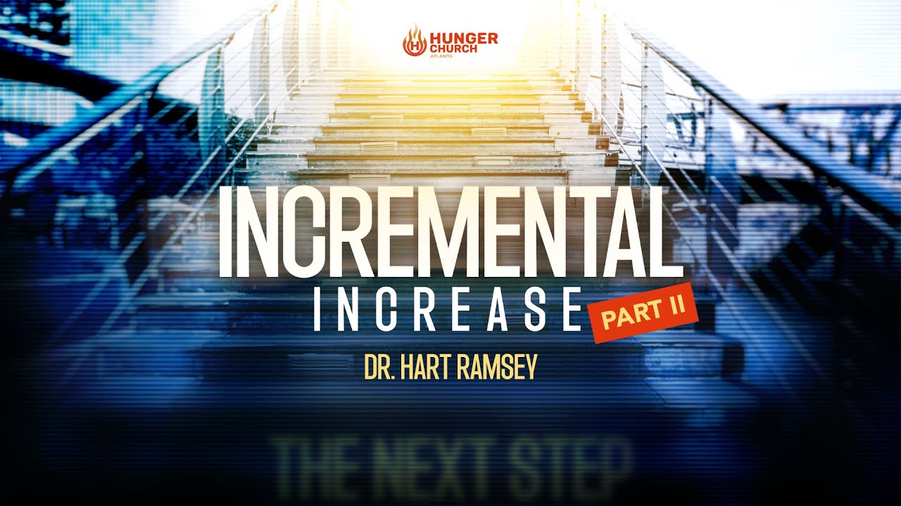 Incremental Increase Part 2 - Dr. Hart Ramsey