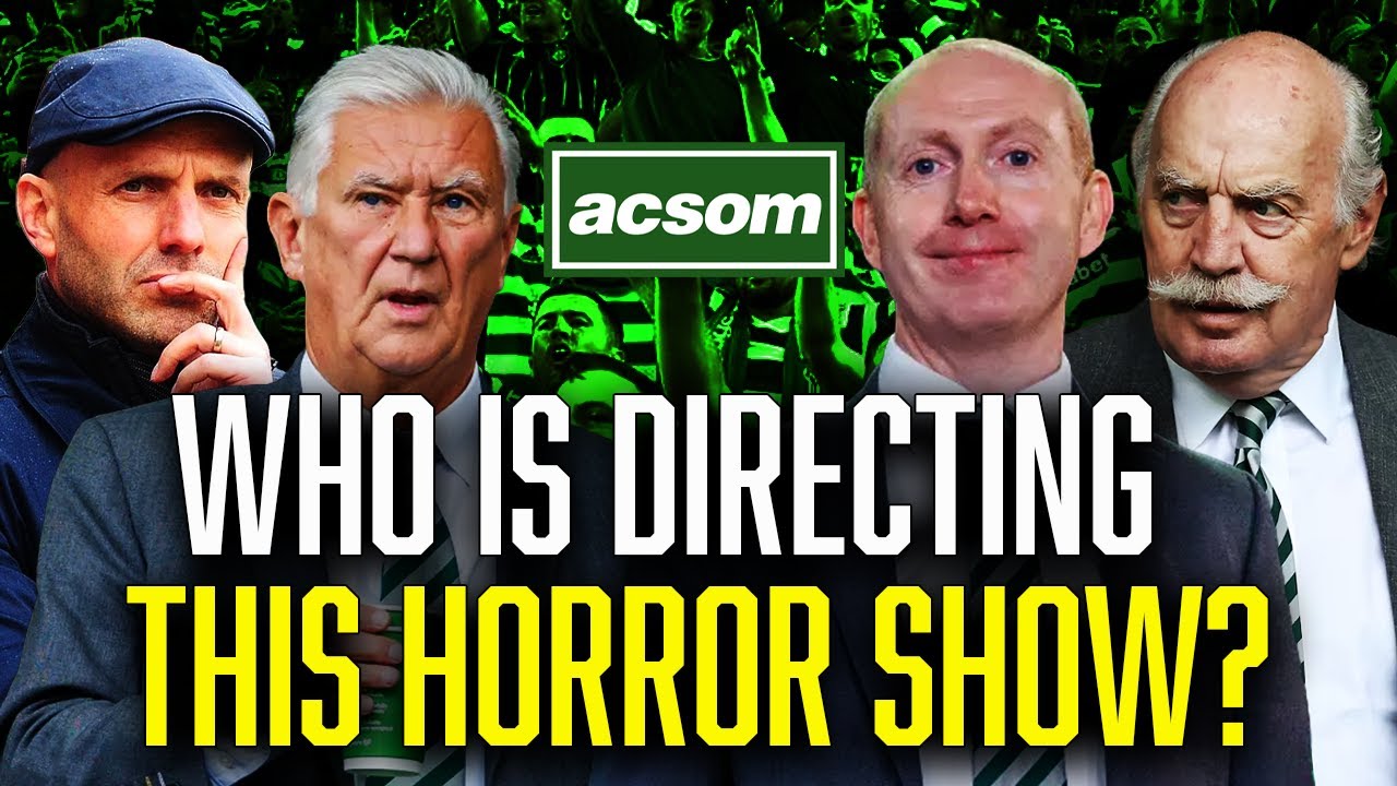 A Nightmare on Kerrydale Street: Who directed Celtic's horror show? / ACSOM / A Celtic State of Mind