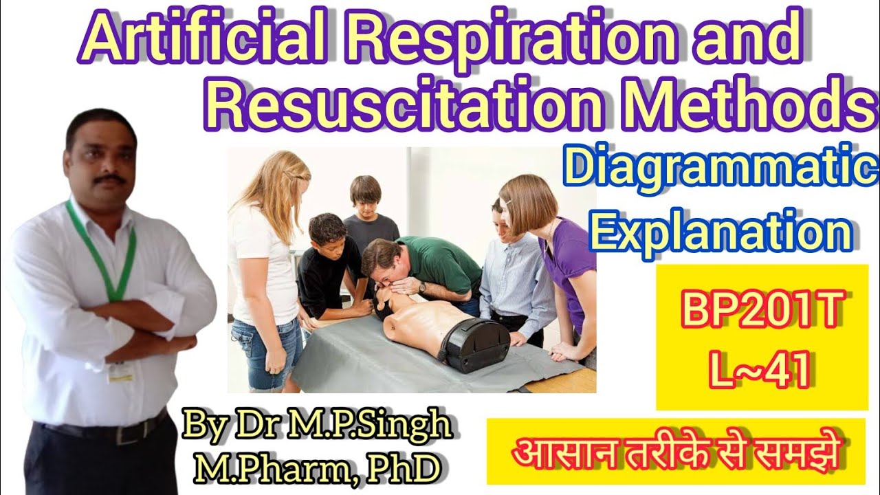 Artificial Respiration and Resuscitation Methods | Human Anatomy & Physiology-II | BP201T | L~41