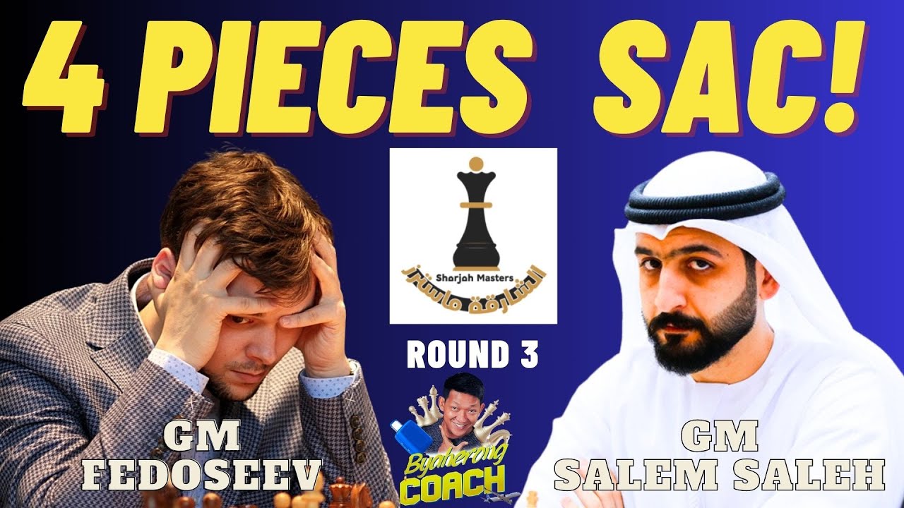 SABOG UTAK MO SA GAME NA ITO! PURO SACRIFICE NA BRILLIANT! Fedoseev vs Saleh! Sharjah Masters
