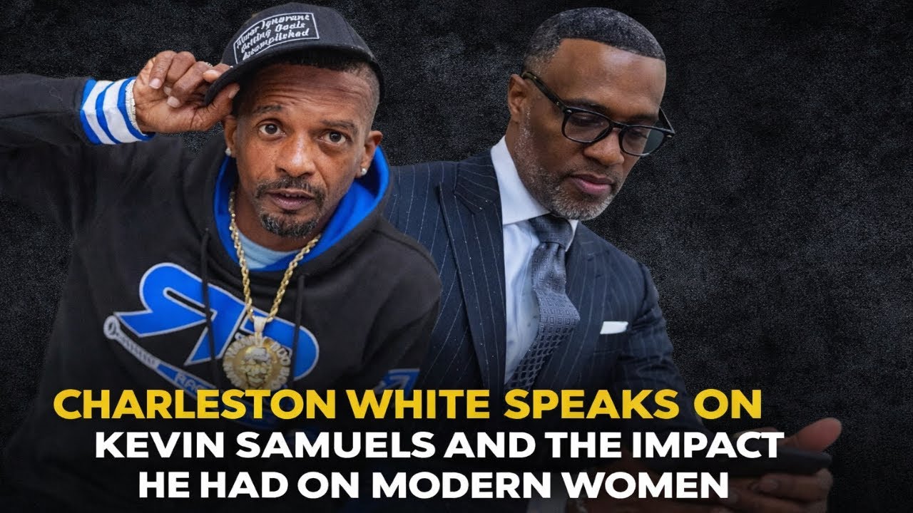 Charleston White Speaks On Kevin Samuels’s Impact On Modern Women And Relationships 