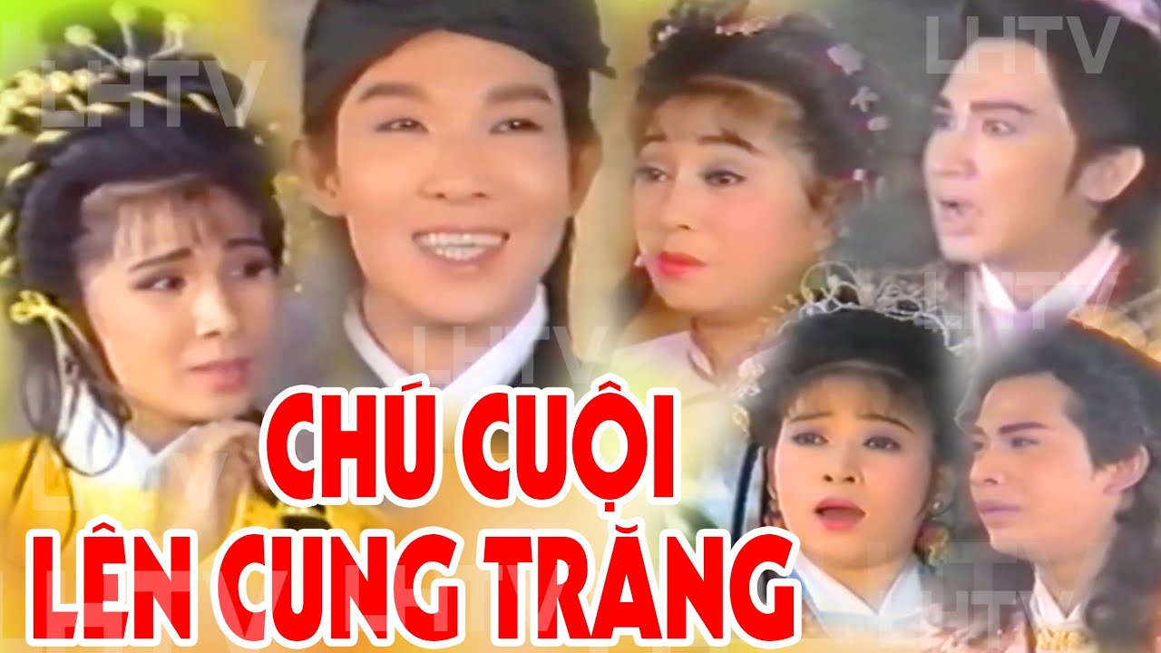 Cải Lương CHÚ CUỘI LÊN CUNG TRĂNG - Vũ Linh Kim Tử Long Phượng Mai Phượng Hằng