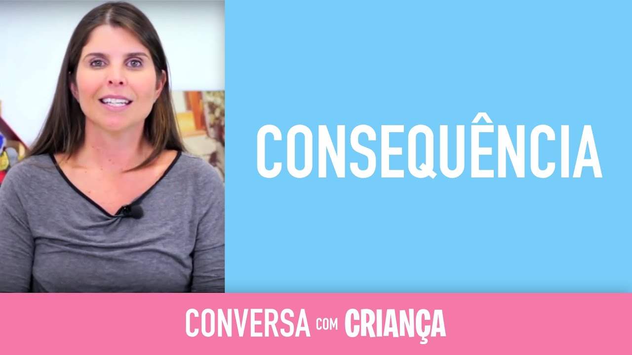 Consequência | Conversa com Criança