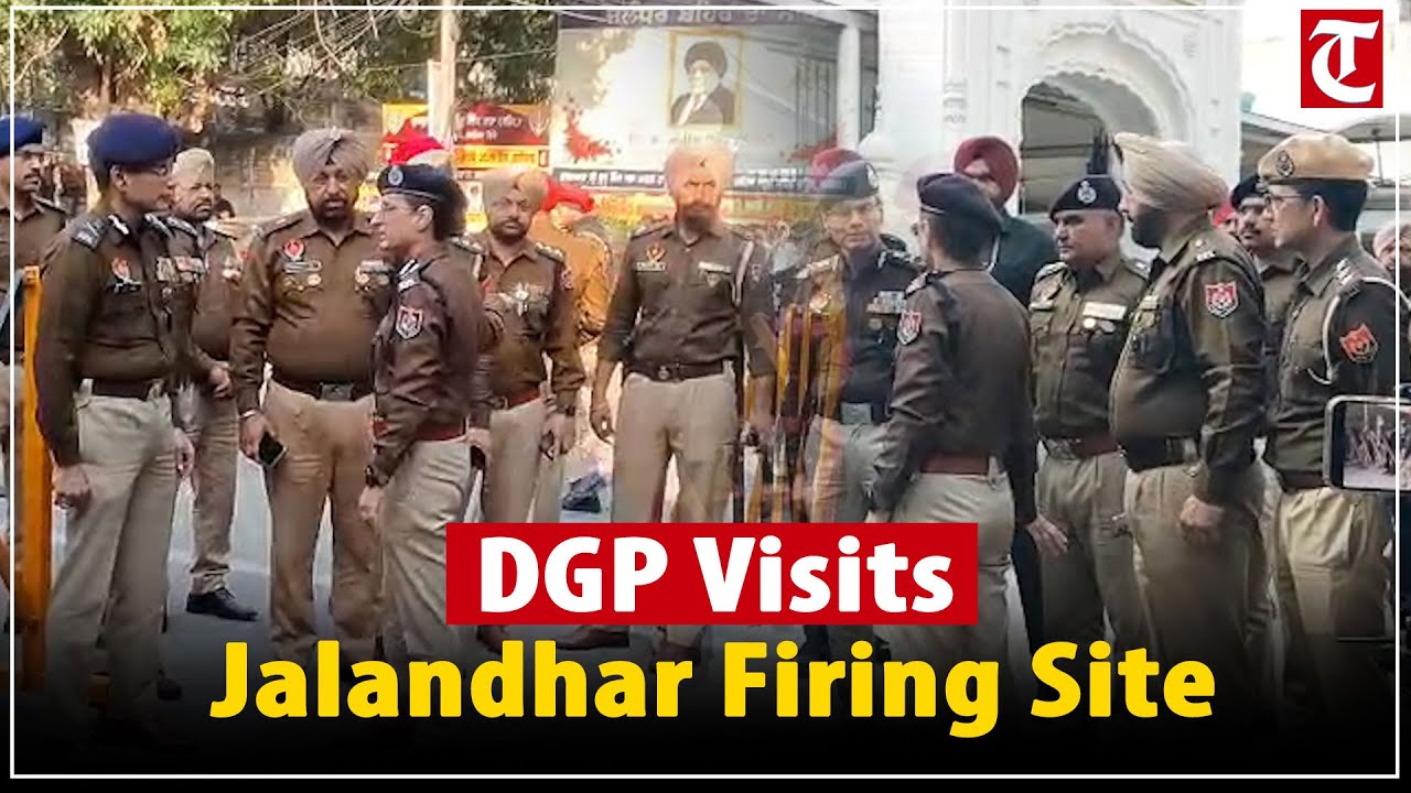 Jalandhar firing incident: DGP Gaurav Yadav visits site to assess situation