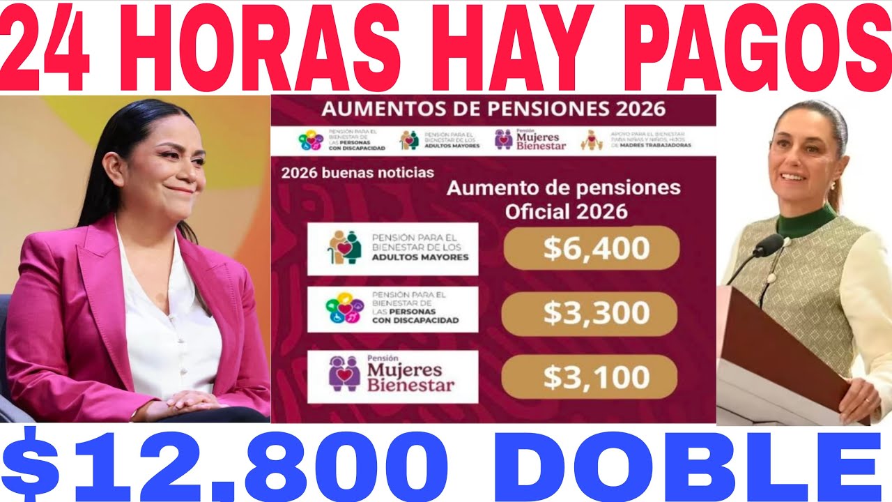 DOBLE PENSIÓN $12,800 ADULTOS MAYORES MALANA PAGO DEPÓSITO PENSIONES IMSS ISSSTE BIENESTAR