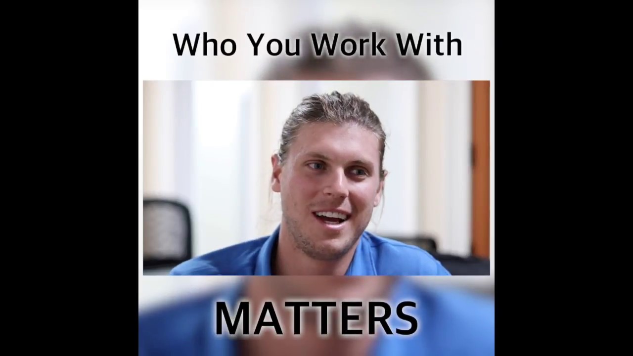 Who You Work With Matters