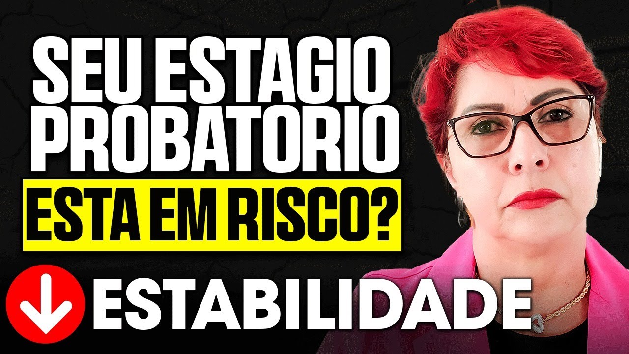 ESTÁGIO PROBATÓRIO E ESTABILIDADE | TUDO QUE VOCE PRECISA SABER!