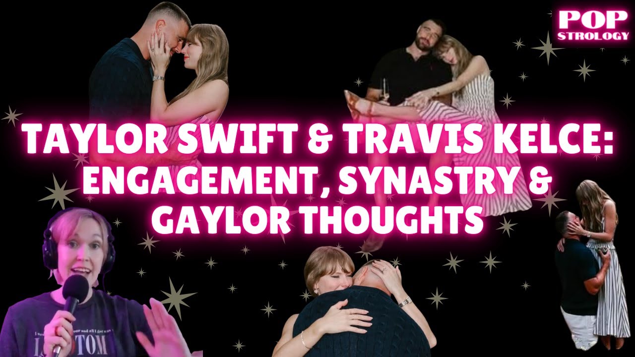 Taylor Swift & Travis Kelce Engaged? Gaylor Thoughts & Synastry Analysis