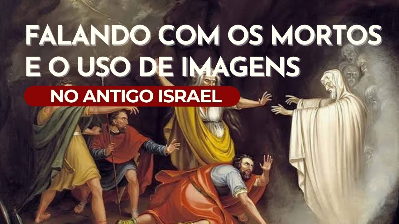 A PRÁTICA DA NECROMANCIA E DO USO DE IMAGENS NO ANTIGO ISRAEL | Com Prof. Silas Klein