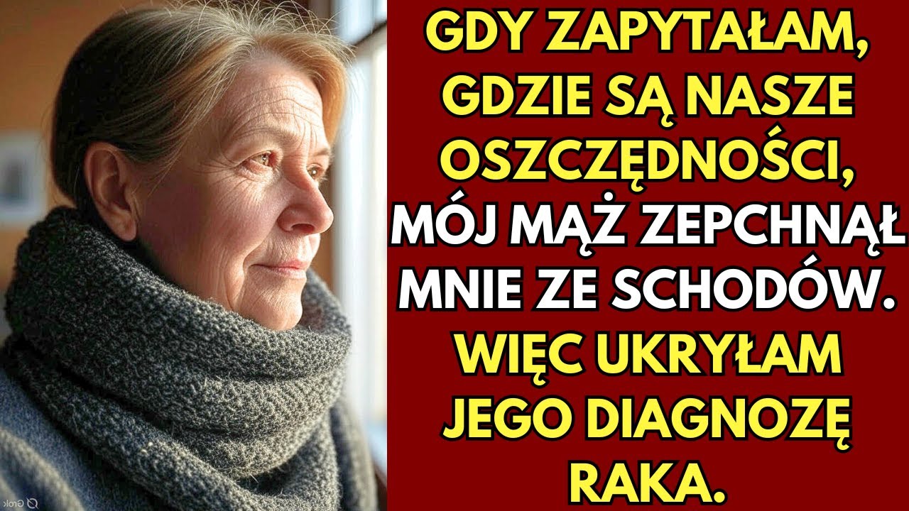 Zepchnął mnie ze schodów, gdy zapytałam o moje oszczędności, więc ukryłam przed nim raport o raku.