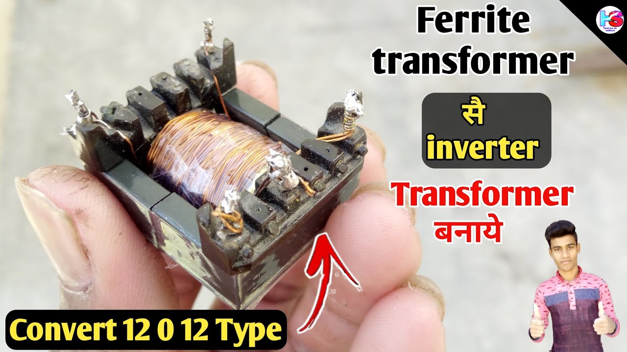 Ferrite Transformer ko 12 0 12 inverter Transformer type me kese badle, ferrite transformer winding