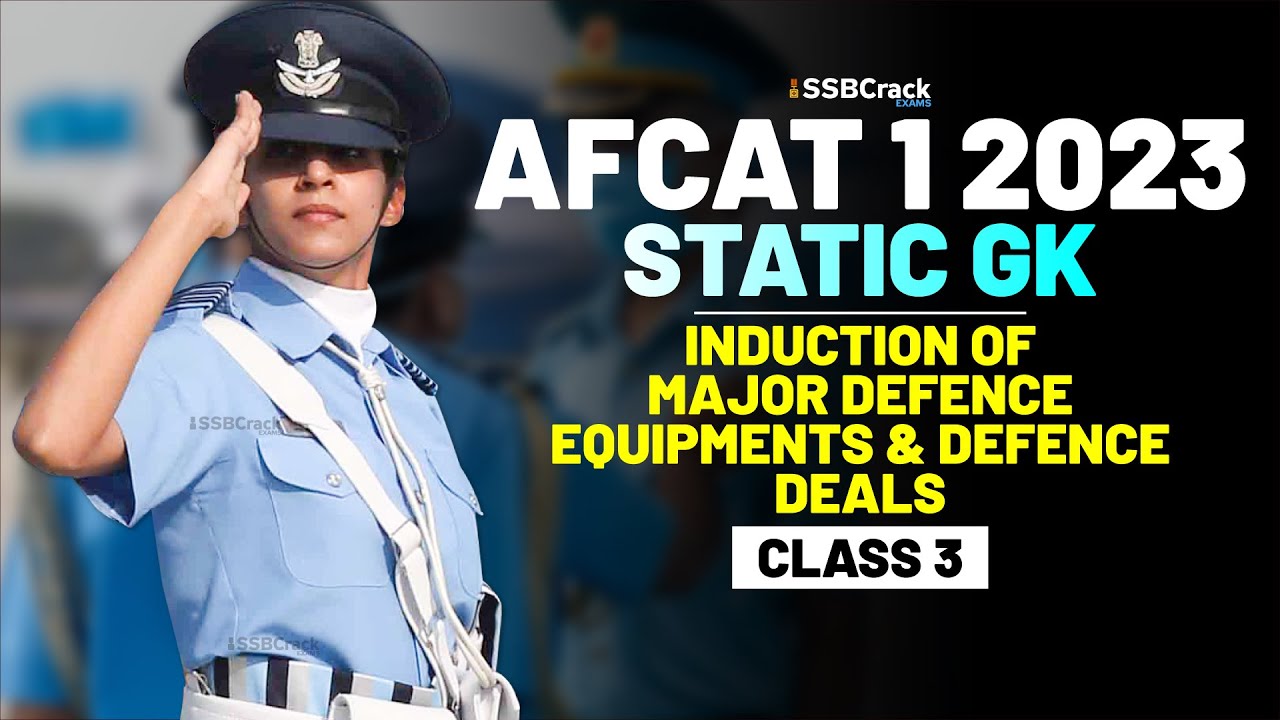 AFCAT 1 2023 Exam Static GK 45 Days Crash Course - Induction of Defence Equipment & Deals - Class 3