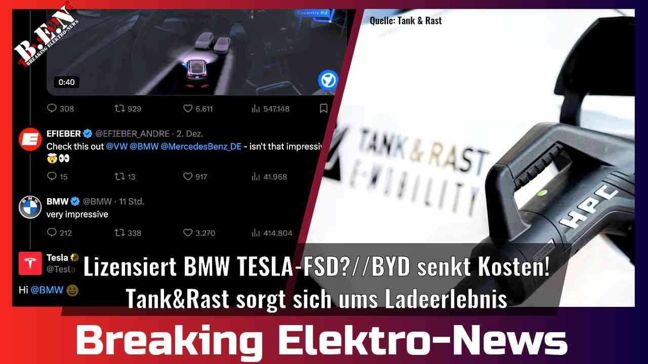 Breaking Elektro-News: Lizensiert BMW TESLA-FSD?/Tank&Rast sorgt f&uuml;r Ladeerlebnis/BYD senkt Kosten!