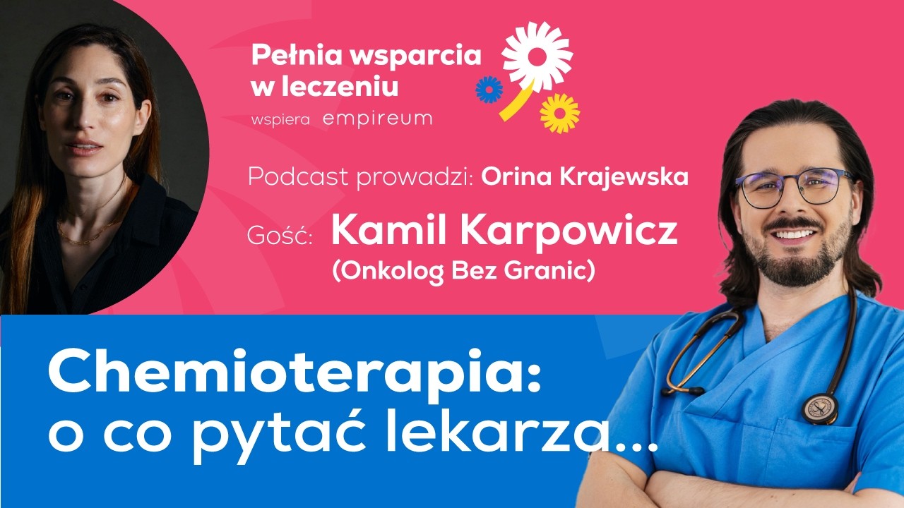 Chemioterapia: pytania do lekarza i skutki uboczne. Gość: dr Kamil Karpowicz (Onkolog Bez Granic)