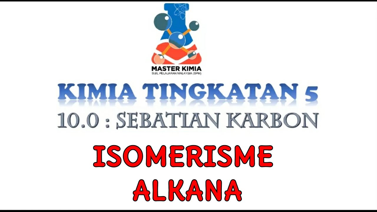 [MASTERKIMIASPM] SEBATIAN KARBON (ISOMERISME ALKANA) - Kimia KSSM TING. 5