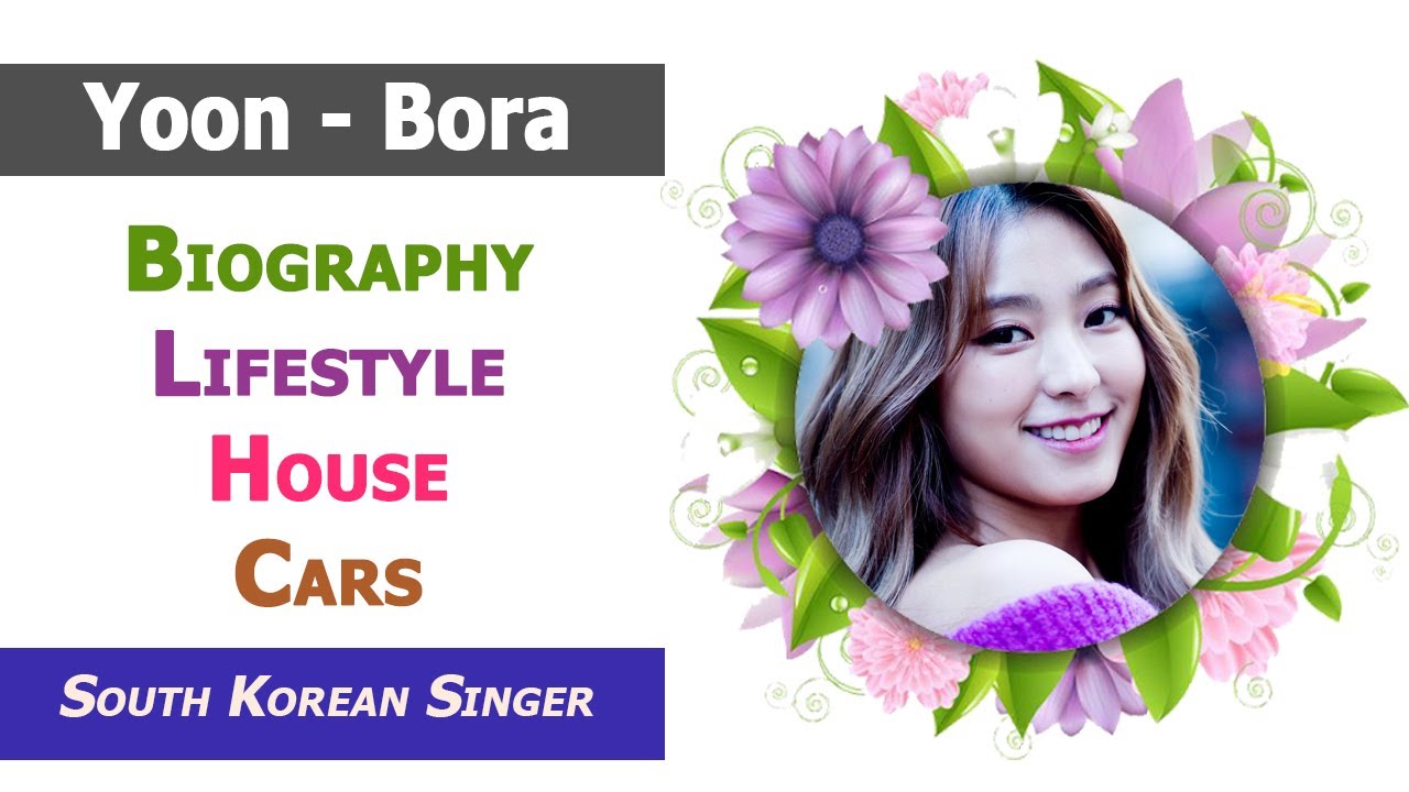 Yoon Bora (South Korean Singer) - Lifestyle, Biography, House, Cars | Yoon Bora Biography 2020