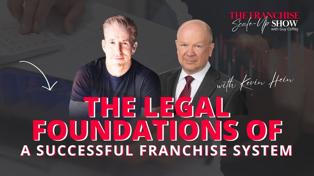 Franchise Law 101: Legal Requirements Every Emerging Franchisor Must Know with Kevin Hein