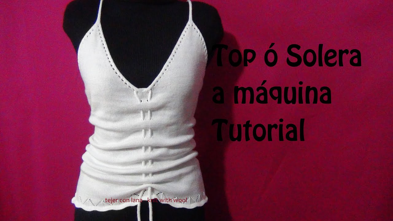 Como Tejer Top o Solera a máquina Tutorial