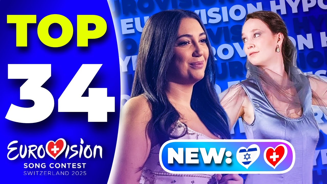 Eurovision 2025 | My Top 34 - NEW:🇮🇱🇨🇭