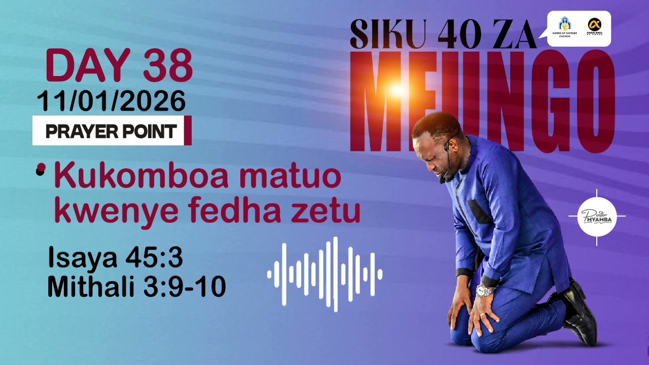 DAY-38,MFUNGO SIKU 40 || ANZA SIKU NA BWANA || KUKOMBOA MATUO KWENYE FEDHQ ZETU || PASTOR MYAMBA 