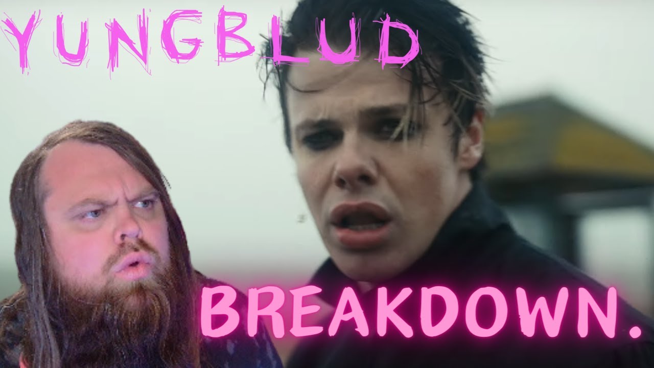 Real Emotions! YUNGBLUD - breakdown. (REACTION)