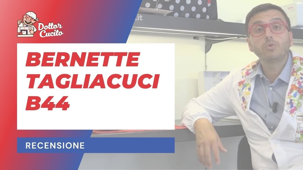Bernette Tagliacuci B44 recensione Dottor Cucito