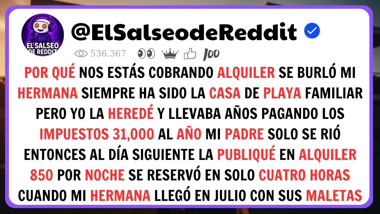 Mi Hermana Se Burló Cuando Cobré Alquiler Por La Casa De Playa Que Heredé… Así Que La Publiqué