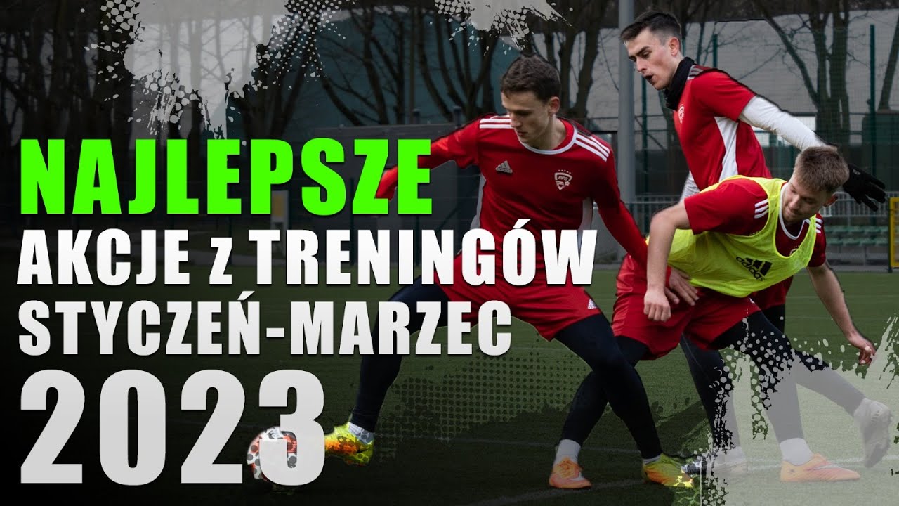 Najlepsze akcje z treningów: styczeń-marzec 2023