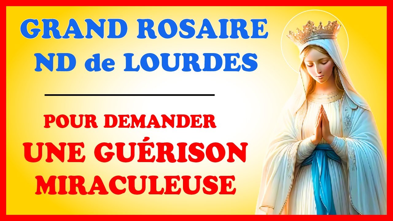 GRAND ROSAIRE 🙏 pour demander la GUÉRISON Avec ND de LOURDES