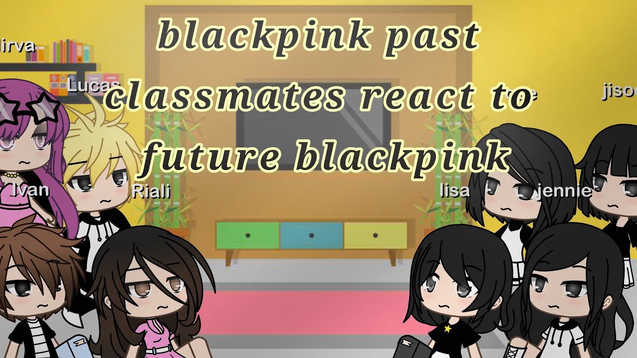 {1/?} Blackpink past classmates react to future blackpink