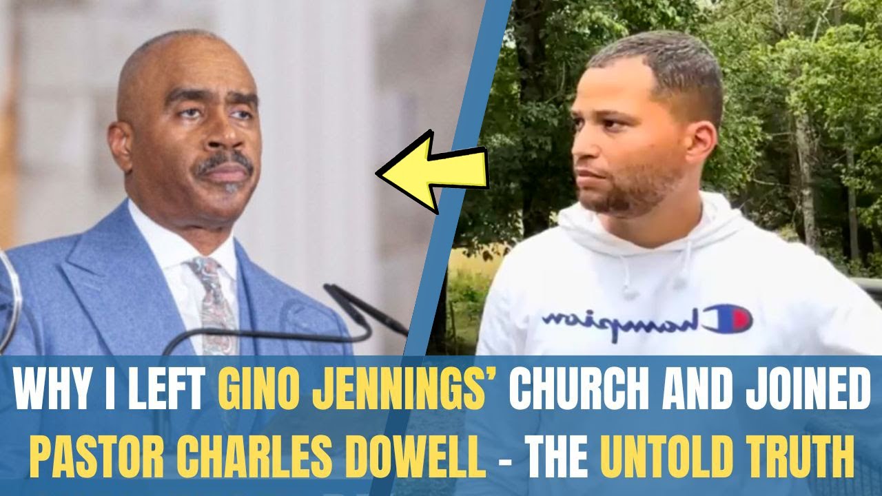 Why I Left Gino Jennings’ Church and Joined Pastor Charles Dowell – The Untold Truth