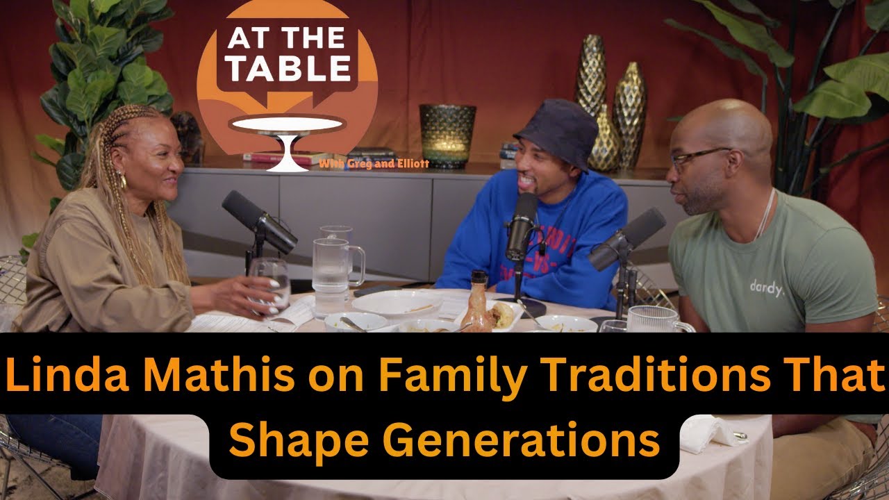 Linda Mathis on Family Traditions That Shape Generations | At the Table w/ Greg & Elliott