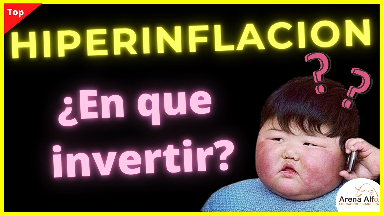 HIPERINFLACION: ¿En que invertir cuando hay inflacion? ¿Como me protejo?
