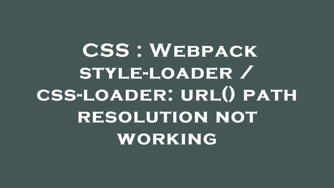 CSS : Webpack style-loader / css-loader: url() path resolution not working