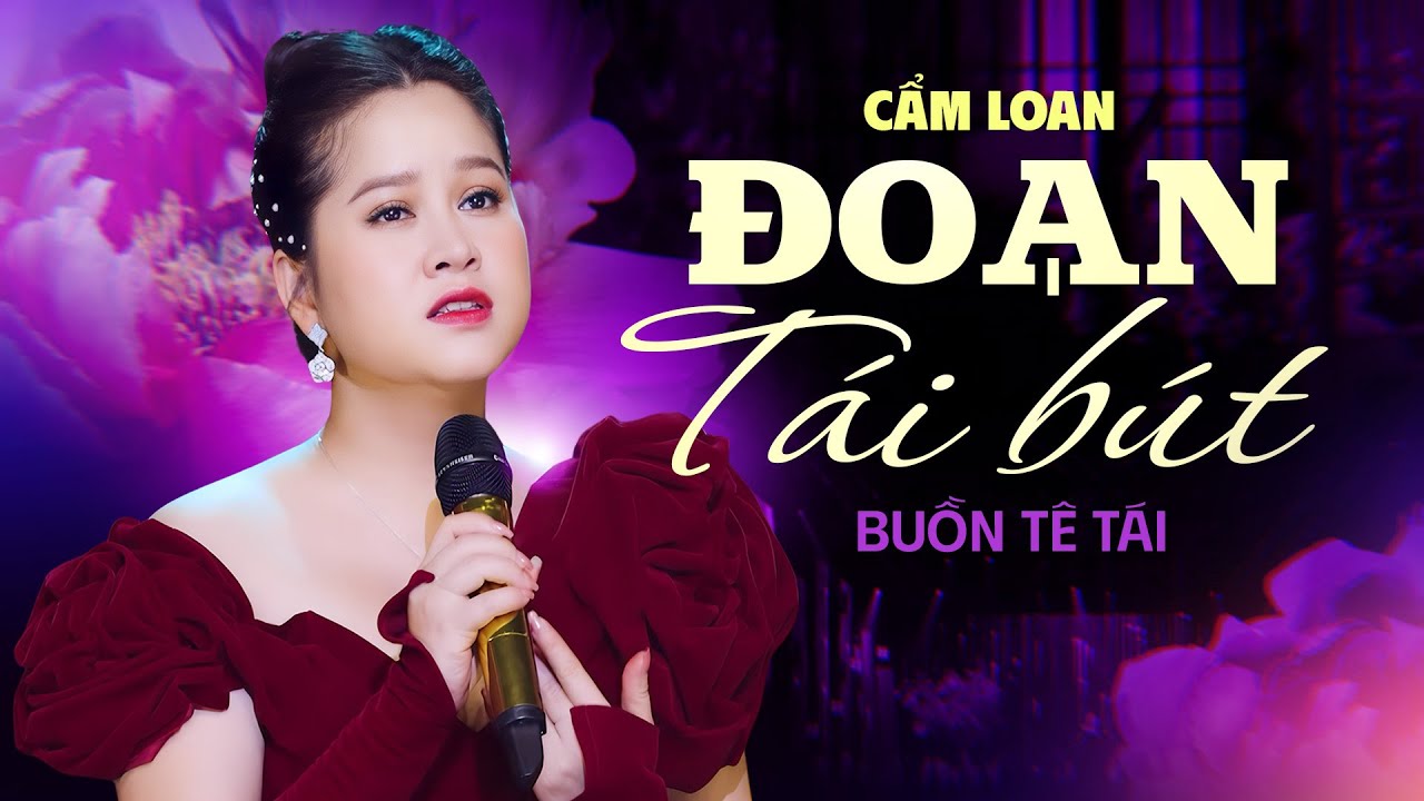 Đoạn Tái Bút - Cẩm Loan | Tiếng Hát Da Diết Khiến Tâm Trí Người Nghe Rung Lên Mạnh Mẽ