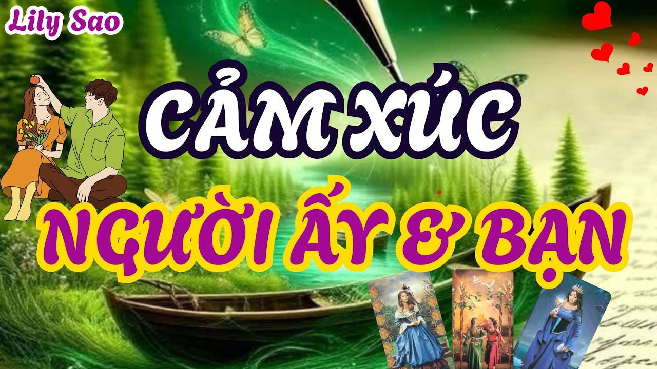 Tarot Tình Cảm | Cảm xúc của người ấy dành cho bạn và cảm xúc của bạn
