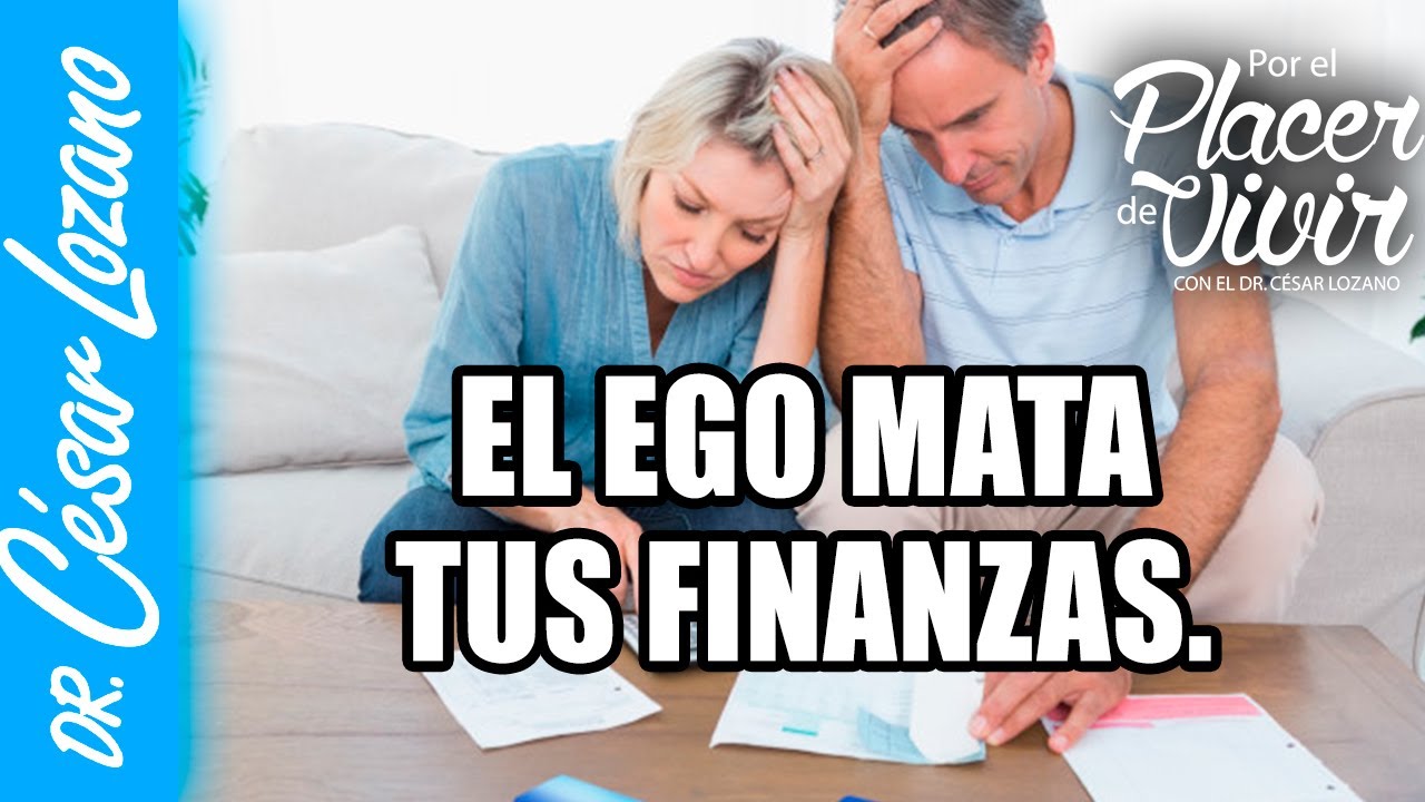El Ego mata tus finanzas| Por el Placer de Vivir con el Dr. César Lozano