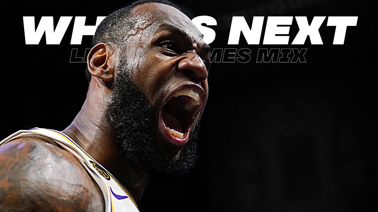LeBron James Mix - ‘What’s Next’