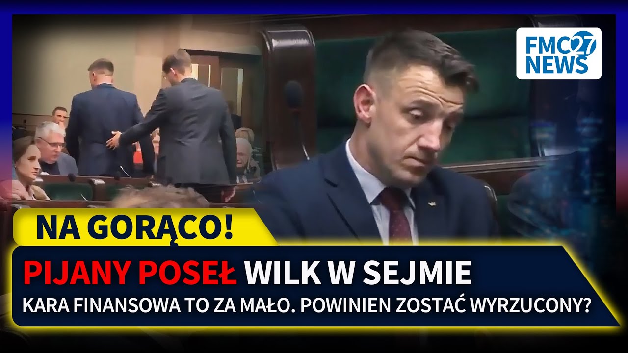 POSEŁ WILK PIJANY W SEJMIE! CZY NALEŻY ZASTOSOWAĆ KARĘ?