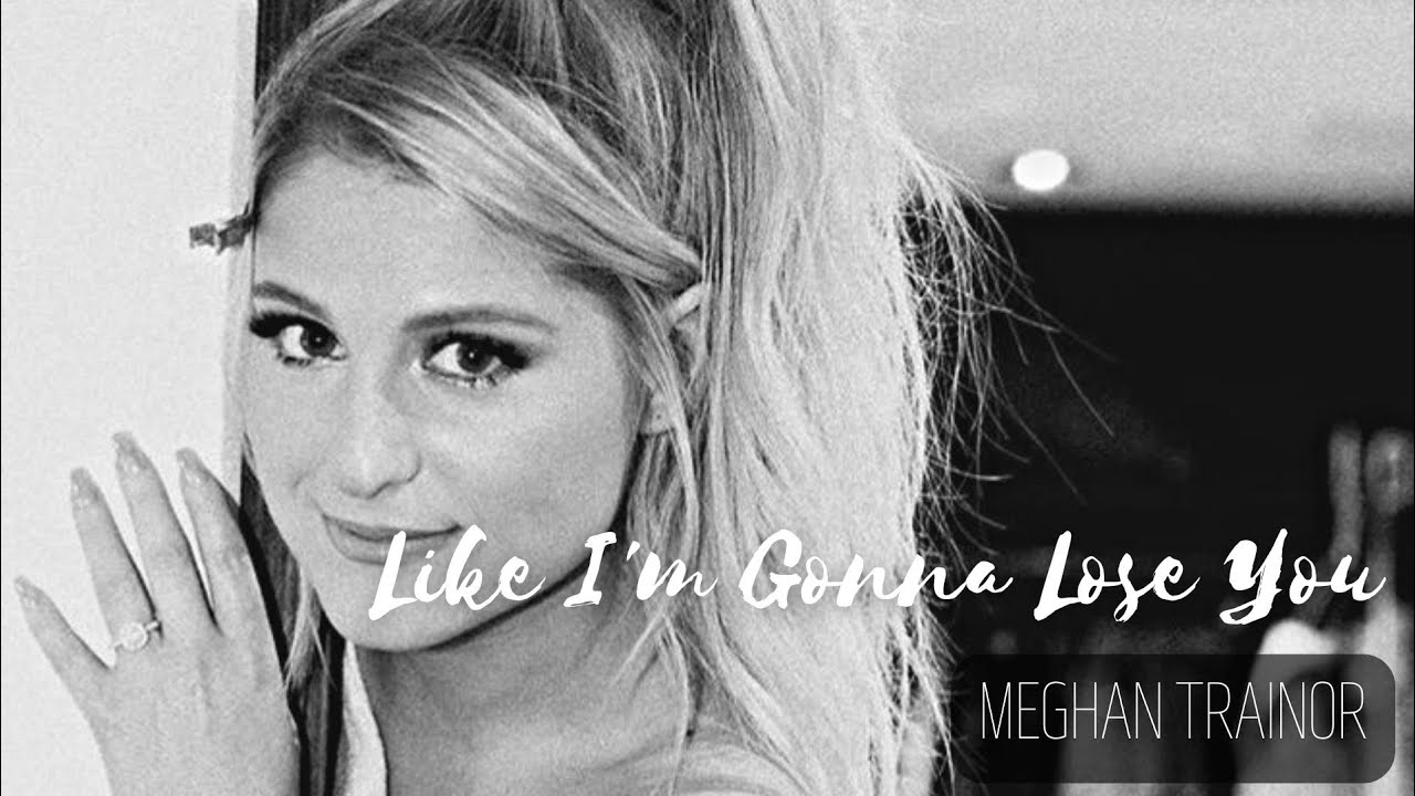 MEGHAN TRAINOR Like I'm Gonna Lose You Lyrics #viralspotify