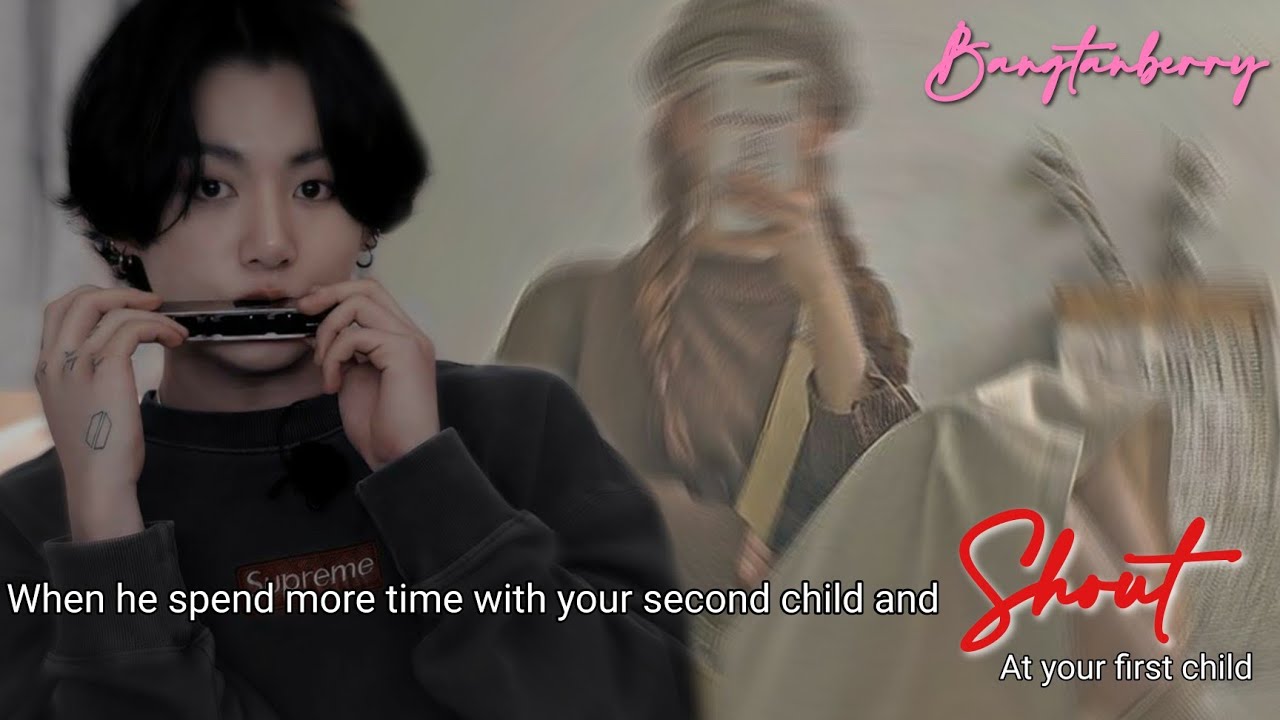 JJK.ONESHOT || when he pays more attention on second childignoring and shouted at first child