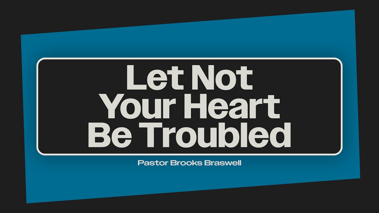 Let Not Your Heart Be Troubled