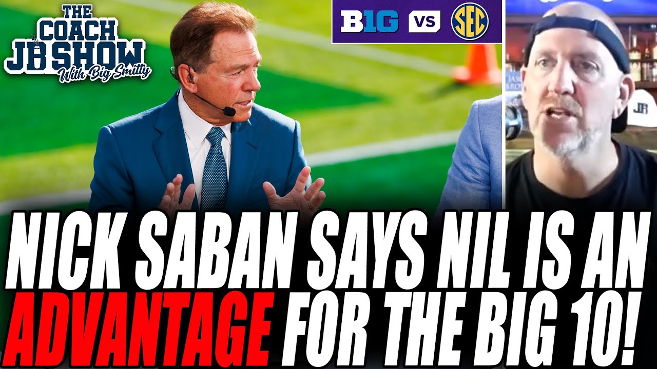 Coach JB On Nick Saban Saying NIL Is An ADVANTAGE For Big 10 Over SEC